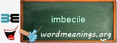 WordMeaning blackboard for imbecile